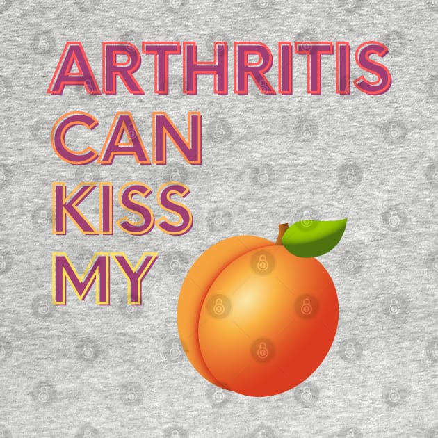 Arthritis Can Kiss My... by FunkyKex